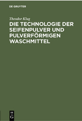 Die Technologie der Seifenpulver und pulverf&ouml;rmigen Waschmittel - Theodor Klug