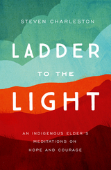 Ladder to the Light -  Charleston Steven Charleston