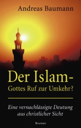 Der Islam - Gottes Ruf zur Umkehr - Andreas Baumann
