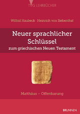 Neuer sprachlicher Schl&uuml;ssel zum griechischen Neuen Testament - Wilfrid Haubeck, Heinrich Siebenthal