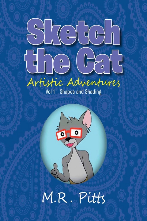 Sketch the Cat Artistic Adventures -  M.R. Pitts