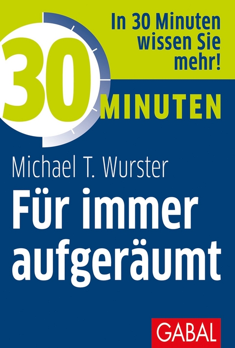 30 Minuten F&uuml;r immer aufger&auml;umt -  Michael T. Wurster