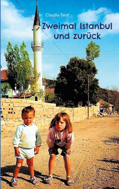 Zweimal Istanbul und zurück - Claudia Tenit