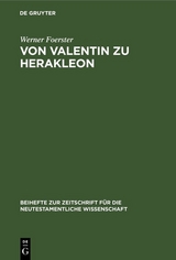 Von Valentin zu Herakleon - Werner Foerster
