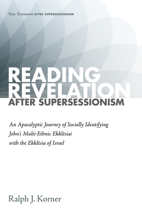 Reading Revelation After Supersessionism - Ralph J. Korner