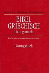 Bibel-Griechisch leichtgemacht - Werner Stoy, Klaus Haag, Wilfrid Haubeck
