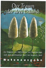 Der Traum der drei B&auml;ume / Der Traum der drei B&auml;ume. Notenausgabe. - Angela E Hunt, Rolf Krenzer, Siegfried Fietz