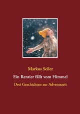 Ein Rentier f&auml;llt vom Himmel - Markus Seiler