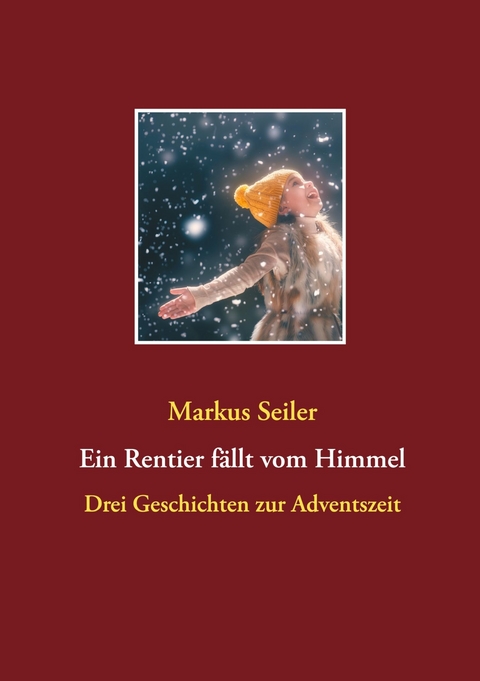 Ein Rentier f&auml;llt vom Himmel - Markus Seiler