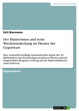 Der Manierismus und seine Wiederentdeckung im Theater der Gegenwart -  Grit Biermann