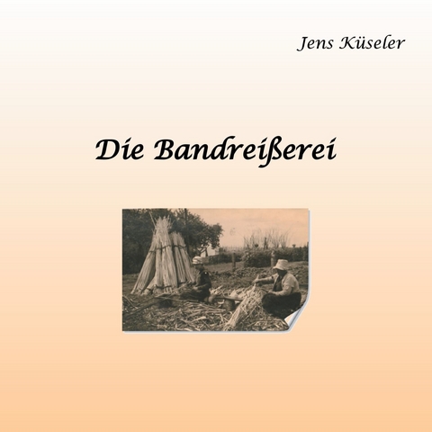 Die Bandrei&szlig;erei -  Jens K&uuml;seler