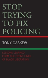 Stop Trying to Fix Policing -  Tony Gaskew