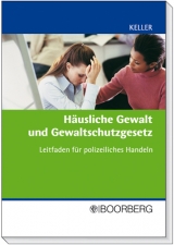 H&auml;usliche Gewalt und Gewaltschutzgesetz - Christoph Keller
