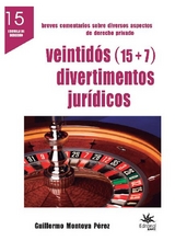 Veintid&oacute;s (15 + 7) divertimentos jur&iacute;dicos - Guillermo Montoya P&eacute;rez