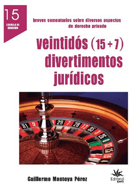Veintid&oacute;s (15 + 7) divertimentos jur&iacute;dicos - Guillermo Montoya P&eacute;rez