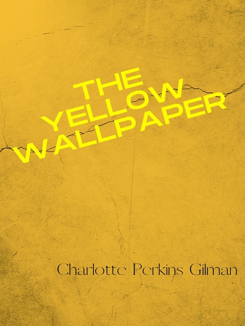 The Yellow Wallpaper - Charlotte Perkins Gilman