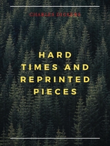 Hard Times And Reprinted Pieces - Charles Dickens