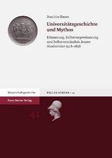 Universit&auml;tsgeschichte und Mythos - Joachim Bauer