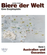 Biere der Welt. Eine Enzyklop&auml;die - Anton Piendl