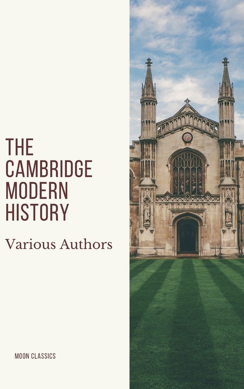The Cambridge Modern History - J.b. Bury, Mandell Creighton, R. Nisbet Bain, G. W. Prothero, Adolphus William Ward, Lord Acton