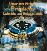 Unter dem Himmel Frankens - Ursula Pfistermeister