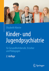 Kinder- und Jugendpsychiatrie f&uuml;r Gesundheitsberufe, Erzieher und P&auml;dagogen - Elisabeth H&ouml;wler