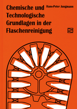 Chemische und Technologische Grundlagen in der Flaschenreinigung - Hans P Jungmann
