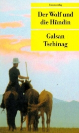 Der Wolf und die H&uuml;ndin - Galsan Tschinag