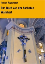 Das Buch von der h&ouml;chsten Wahrheit - Jan Van Ruysbroeck