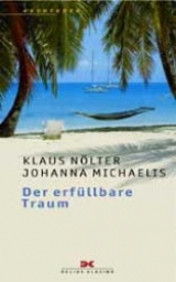 Der erf&uuml;llbare Traum - Klaus N&ouml;lter, Johanna Michaelis