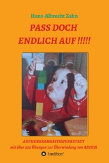 Pass doch endlich auf!!! - Hans-Albrecht Zahn