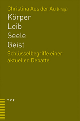 K&ouml;rper &ndash; Leib &ndash; Seele &ndash; Geist - 