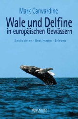 Wale und Delfine in europ&auml;ischen Gew&auml;ssern - Mark Carwardine