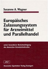 Europ&auml;isches Zulassungssystem f&uuml;r Arzneimittel und Parallelhandel - Susanne A. Wagner