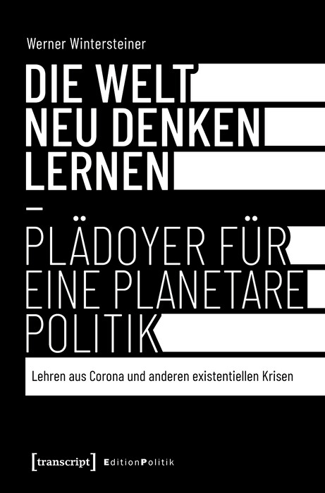 Die Welt neu denken lernen - Pl&auml;doyer f&uuml;r eine planetare Politik -  Werner Wintersteiner