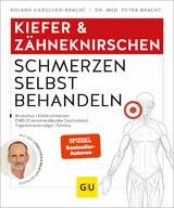 Kiefer & Z&auml;hneknirschen Schmerzen selbst behandeln - Roland Liebscher-Bracht, Dr. med. Petra Bracht