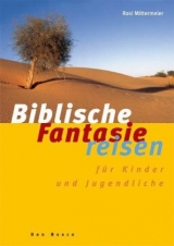 Biblische Fantasiereisen für Kinder und Jugendliche - Mittermeier, Rosi