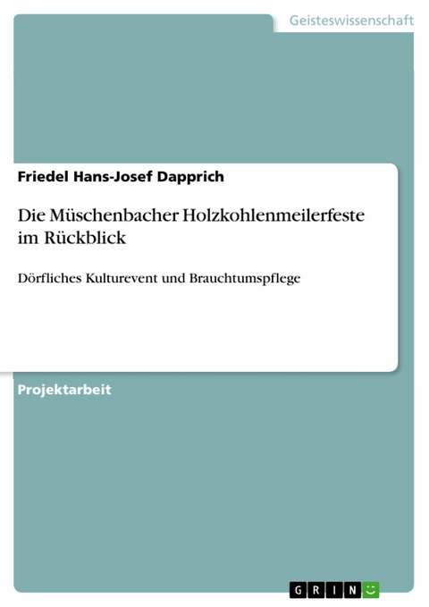 Die M&uuml;schenbacher Holzkohlenmeilerfeste im R&uuml;ckblick -  Friedel Hans-Josef Dapprich