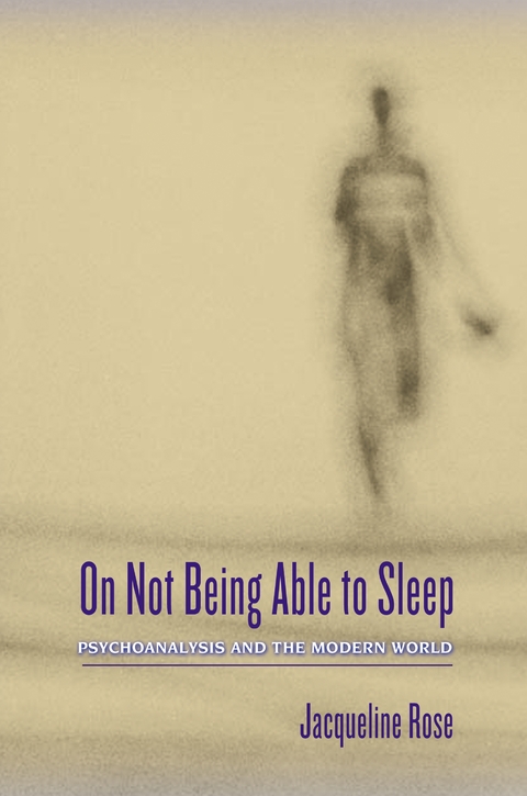 On Not Being Able to Sleep - Jacqueline Rose