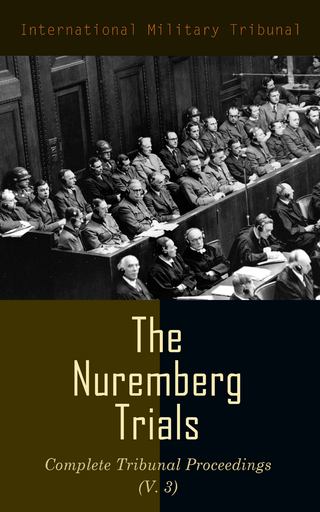 The Nuremberg Trials: Complete Tribunal Proceedings (V. 3)
