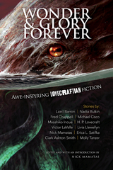 Wonder and Glory Forever - Livia Llewellyn, Laird Barron, Erica L. Satifka, Molly Tanzer, Michael Cisco, Masahiko Inoue, Nadia Bulkin, Fred Chappell, H. P. Lovecraft, Clark Ashton Smith, Victor Lavalle