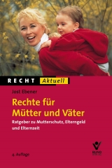 Rechte f&uuml;r M&uuml;tter und V&auml;ter - Jost Ebener