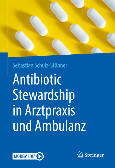 Antibiotic Stewardship in Arztpraxis und Ambulanz - Sebastian Schulz-St&uuml;bner