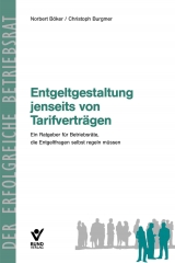 Entgeltgestaltung jenseits von Tarifvertr&auml;gen - Christoph Burgmer, Norbert B&ouml;ker