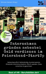 Unternehmen gr&uuml;nden nebenbei. Geld verdienen im Feierabend-StartUp -  Simone Janson