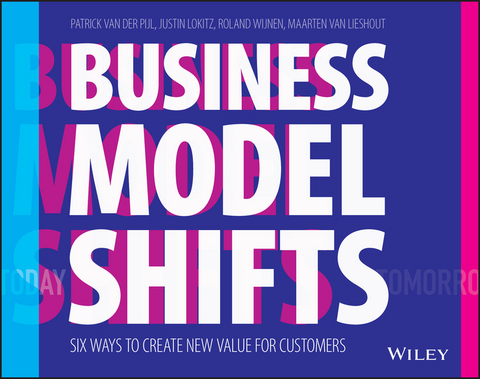 Business Model Shifts - Patrick Van Der Pijl, Justin Lokitz, Roland Wijnen