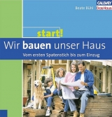 Start 2: Wir bauen unser Haus &ndash; Vom ersten Spatenstich bis zum Einzug