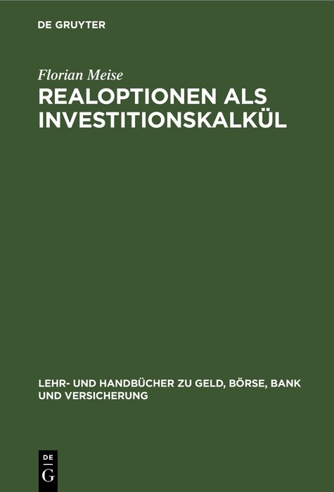 Realoptionen als Investitionskalk&uuml;l - Florian Meise