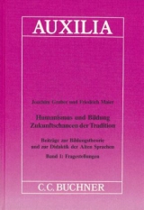Auxilia / Humanismus und Bildung. Zukunftschancen und Tradition - Joachim Gruber, Friedrich Maier