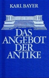 Das Angebot der Antike - Bayer, Karl; Maier, Friedrich; Westphalen, Klaus; Schober, Hans